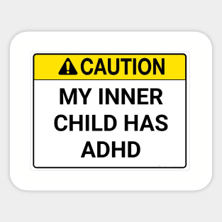 My inner child has ADHD. Sticker